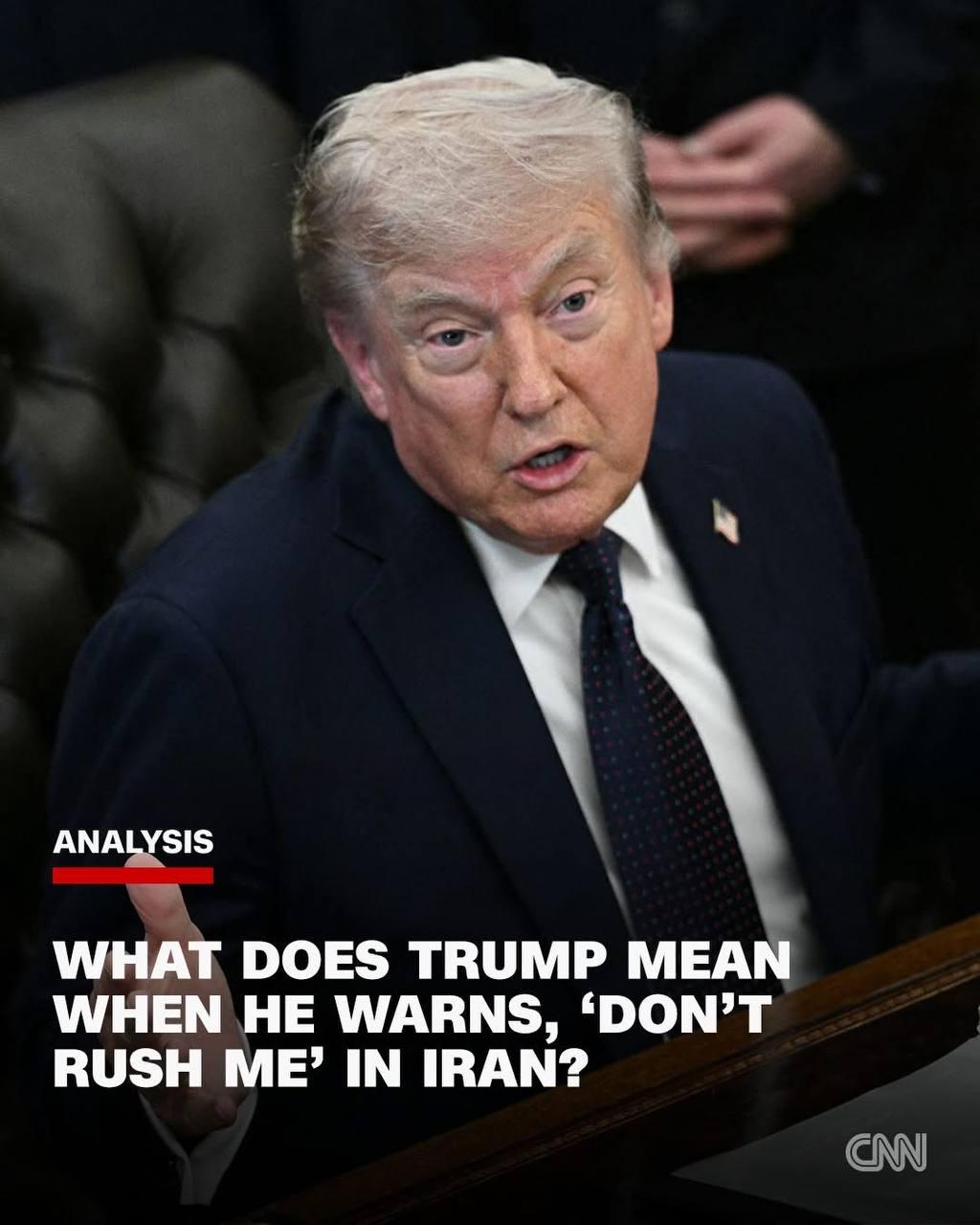 តើ Trump មានចេតនាអ្វីពេលព្រមានថា «កុំប្រញាប់ប្រញាល់ខ្ញុំ» ក្នុងសង្គ្រាមអ៊ីរ៉ង់?